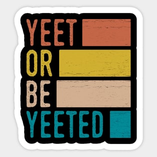 Vintage Yeet or Be Yeeted Sticker